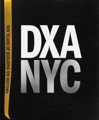 Dxa Nyc: Ten Years of Building on History - Dxa Studio