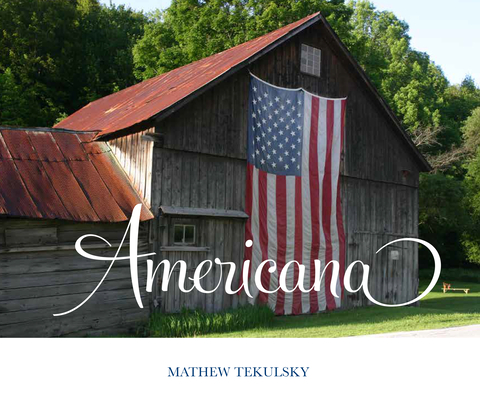 Americana: A Photographic Journey - Mathew Tekulsky