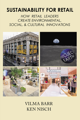 Sustainability for Retail: How Retail Leaders Create Environmental, Social, & Cultural Innovations - Vilma Barr