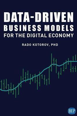 Data-Driven Business Models for the Digital Economy - Rado Kotorov