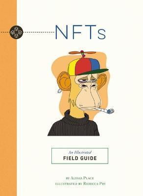 Nfts: An Illustrated Field Guide - Alyssa Place