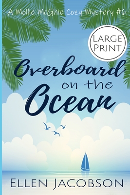 Overboard on the Ocean: Large Print Edition - Ellen Jacobson