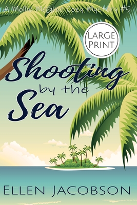 Shooting by the Sea: Large Print Edition - Ellen Jacobson