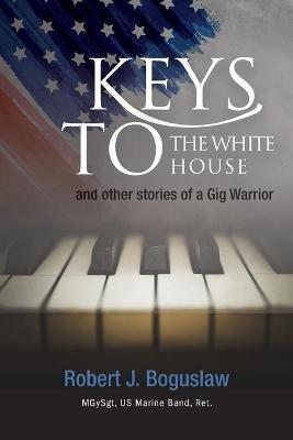 Keys to the White House - Robert Boguslaw