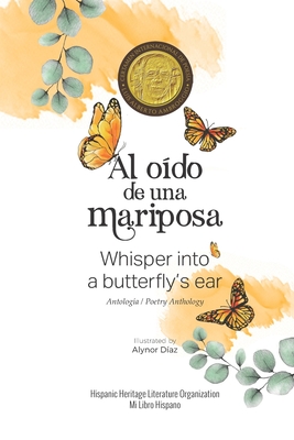 Al oído de una mariposa: Whisper into a butterfly's ear - Antología / Poetry Anthology (Spanish / English) - Alynor Diaz