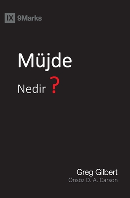 Müjde Nedir? (What Is the Gospel?) (Turkish) - Greg Gilbert