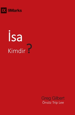 İsa Kimdir? (Who Is Jesus?) (Turkish) - Greg Gilbert