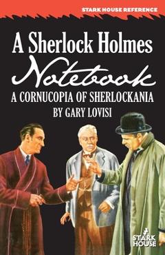 Poza produsului A Sherlock Holmes Notebook: A Cornucopia of Sherlockania - Gary Lovisi