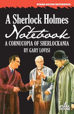 A Sherlock Holmes Notebook: A Cornucopia of Sherlockania - Gary Lovisi