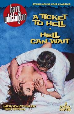 Coperta cărții 'A Ticket to Hell / Hell Can Wait - Harry Whittington'