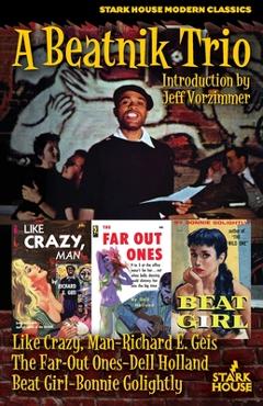 Coperta cărții 'A Beatnik Trio: Like Crazy, Man / The Far-Out Ones / Beat Girl - Richard E. Geis'