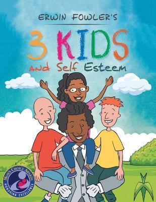 3 Kids and Self Esteem - Erwin Fowler