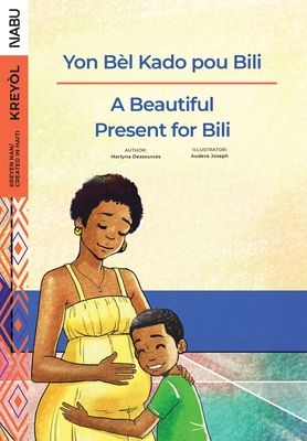 A Beautiful Present for Bili / Yon Bèl Kado pou Bili - Martyna Dessources