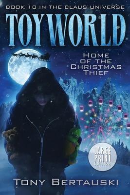 ToyWorld (Large Print): Home of the Christmas Thief - Tony Bertauski