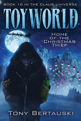 ToyWorld: Home of the Christmas Thief - Tony Bertauski