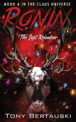 Ronin: The Last Reindeer - Tony Bertauski