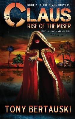 Claus: Rise of the Miser - Tony Bertauski