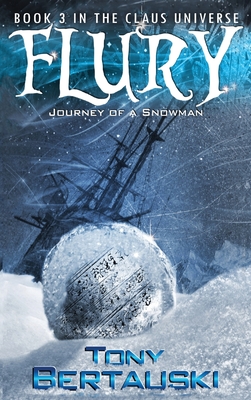 Flury: Journey of a Snowman - Tony Bertauski