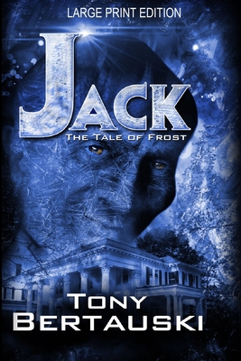 Jack (Large Print Edition): The Tale of Frost - Tony Bertauski