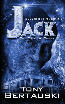 Jack: The Tale of Frost - Tony Bertauski