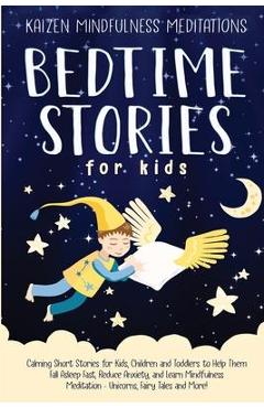 Poza produsului Bedtime Stories for Kids: Calming Short Stories for Kids, Children and Toddlers to Help Them Fall Asleep Fast, Reduce Anxiety, and Learn Mindful - Kaizen Mindfulness Meditations