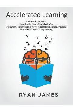 Coperta cărții 'Accelerated Learning: 3 Books in 1 - Photographic Memory: Simple, Proven Methods to Remembering Anything, Speed'
