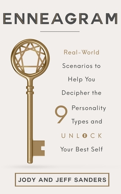 Enneagram: Real-World Scenarios to Help You Decipher the 9 Personality Types and Unlock Your Best Self - Jody And Jeff Sanders