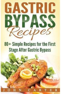 Poza produsului Gastric Bypass Recipes: 80+ Simple Recipes for the First Stage After Gastric Bypass Surgery - John Carter