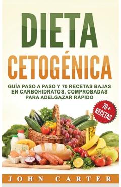 Poza produsului Dieta Cetogénica: Guía Paso a Paso y 70 Recetas Bajas en Carbohidratos, Comprobadas para Adelgazar Rápido (Libro en Español/Ketogenic Di - John Carter