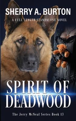 Spirit of Deadwood: A Full-Length Jerry McNeal Novel - Sherry A. Burton