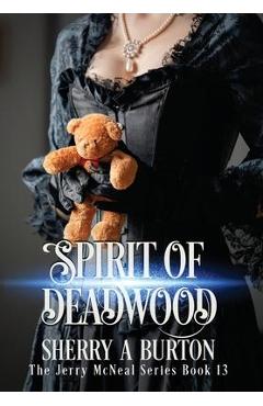 Coperta cărții 'Spirit of Deadwood: A Full-Length Jerry McNeal Novel - Sherry A. Burton'
