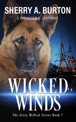 Wicked Winds: Join Jerry McNeal And His Ghostly K-9 Partner As They Put Their Gifts To Good Use. - Sherry A. Burton