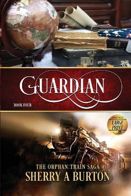 Guardian: The Orphan Train Sage Large Print - Sherry A. Burton