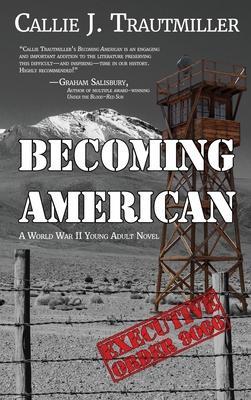 Becoming American: A World War II Young Adult Novel - Callie J. Trautmiller