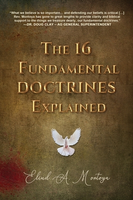 The 16 Fundamental Doctrines Explained - Eliud A. Montoya