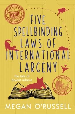 Five Spellbinding Laws of International Larceny - Megan O'russell