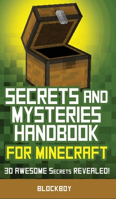 Secrets and Mysteries Handbook for Minecraft: Handbook for Minecraft: 30 AWESOME Secrets REVEALED (Unofficial) - Blockboy