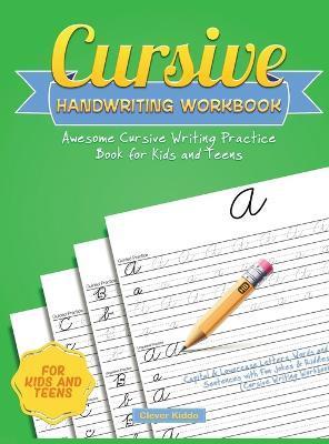 Cursive Handwriting Workbook: Awesome Cursive Writing Practice Book for Kids and Teens - Capital & Lowercase Letters, Words and Sentences with Fun J - Clever Kiddo