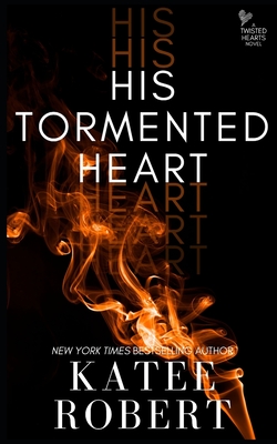 His Tormented Heart - Katee Robert
