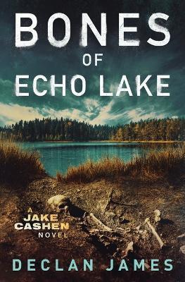 Bones of Echo Lake - Declan James