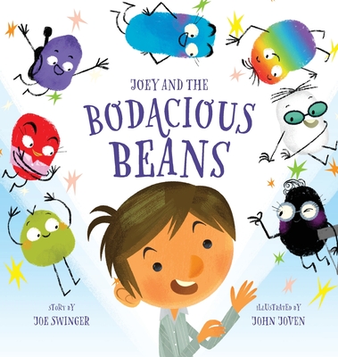 Joey and the Bodacious Beans: Joey and the Bodacious Beans: A Fun and Magical Picture Book for Kids 3-7 Young Readers Discover the Inner Superpowers - Joe Swinger