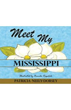 Coperta cărții 'Meet My Mississippi: School Textbook Edition - Patricia Neely-dorsey'