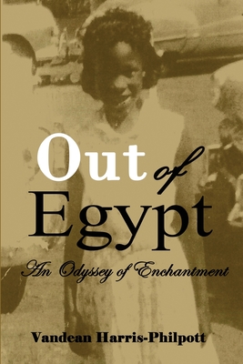 Out Of Egypt: An Odyssey of Enchantment - Vandean Harris-philpott