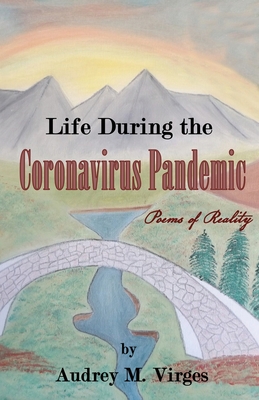 Life During the Coronavirus Pandemic - Audrey M. Virges