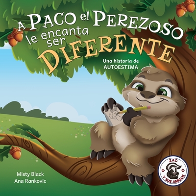 A Paco el Perezoso le encanta ser diferente: Una historia de autoestima: Sloan the Sloth Loves Being Different (Spanish Edition) - Misty Black