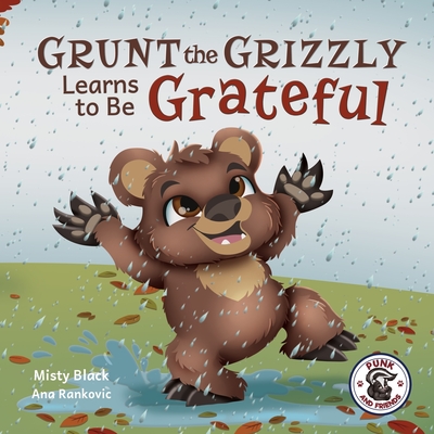 Can Grunt the Grizzly Learn to Be Grateful - Misty Black
