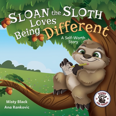 Sloan the Sloth Loves Being Different: A Self-Worth Story - Misty Black