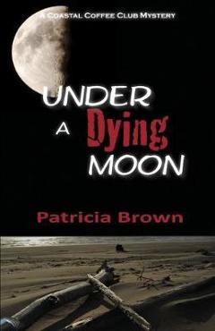 Coperta cărții 'Under A Dying Moon - Patricia Brown'