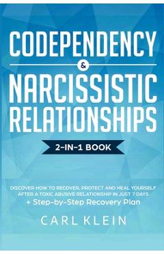 Coperta cărții 'Codependency and Narcissistic Relationships: Discover How to Recover, Protect and Heal Yourself after a Toxic Abusive'