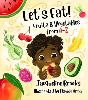 Let's Eat: Fruits and Vegetables from A-Z - Jacqueline Brooks